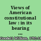 Views of American constitutional law : in its bearing upon American slavery /