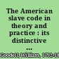 The American slave code in theory and practice : its distinctive features, shown by its statutes, judicial decisions, and illustrative facts /