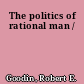 The politics of rational man /