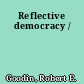 Reflective democracy /