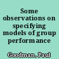 Some observations on specifying models of group performance /