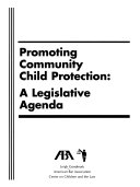 Promoting community child protection : a legislative agenda /