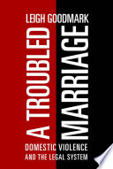 A troubled marriage : domestic violence and the legal system /