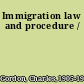 Immigration law and procedure /