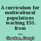 A curriculum for multicultural populations teaching ESL from a thematic approach : fiscal year, 7/1/93 - 6/30/94 /
