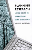 Planning research : a concise guide for the environmental and natural resource sciences /