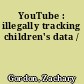YouTube : illegally tracking children's data /