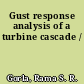 Gust response analysis of a turbine cascade /