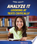 Analyze It: Looking at Texts Critically.