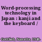 Word-processing technology in Japan : kanji and the keyboard /