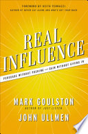 Real Influence : Persuade Without Pushing and Gain Without Giving In.