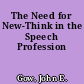 The Need for New-Think in the Speech Profession