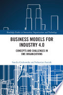 Business models for Industry 4.0 : concepts and challenges in SME organizations /