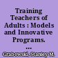 Training Teachers of Adults : Models and Innovative Programs. Occasional Papers. Number 46 /