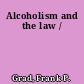 Alcoholism and the law /