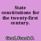 State constitutions for the twenty-first century.