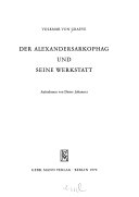 Der Alexandersarkophag und seine Werkstatt /