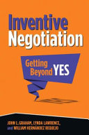 Inventive negotiation : getting beyond yes /