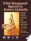 A risk management approach to business continuity : aligning business continuity with corporate governance /