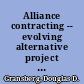 Alliance contracting -- evolving alternative project delivery /