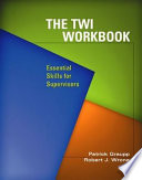The TWI workbook : essential skills of supervisors /