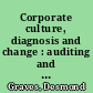 Corporate culture, diagnosis and change : auditing and changing the culture of organizations /