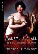 Madame de Staël : the first modern woman /