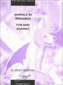 Animals in research : for and against /
