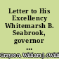 Letter to His Excellency Whitemarsh B. Seabrook, governor of the state of South Carolina on the dissolution of the Union.