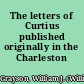 The letters of Curtius published originally in the Charleston Courier.