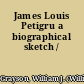 James Louis Petigru a biographical sketch /