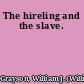 The hireling and the slave.