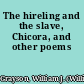 The hireling and the slave, Chicora, and other poems