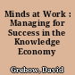 Minds at Work : Managing for Success in the Knowledge Economy /