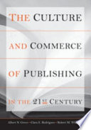 The culture and commerce of publishing in the 21st century /