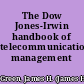 The Dow Jones-Irwin handbook of telecommunications management /