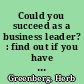 Could you succeed as a business leader? : find out if you have what it takes /