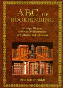 ABC of bookbinding : an illustrated glossary of terms for collectors & conservators /
