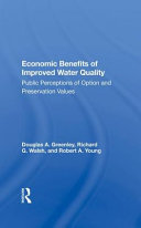 Economic benefits of improved water quality : public perceptions of option and preservation values /