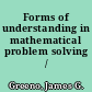 Forms of understanding in mathematical problem solving /
