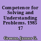 Competence for Solving and Understanding Problems. 1985 17 /