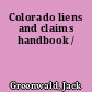Colorado liens and claims handbook /