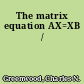 The matrix equation AX=XB /