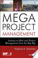 Megaprojects : lessons on risk and project management from the Big Dig /