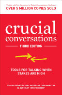 Crucial conversations : tools for talking when stakes are high /