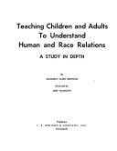 Teaching children and adults to understand human and race relations : a study in depth /