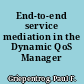 End-to-end service mediation in the Dynamic QoS Manager /