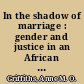 In the shadow of marriage : gender and justice in an African community /