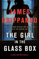 The girl in the glass box : a Jack Swyteck novel /