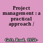 Project management : a practical approach /